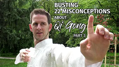 Busting 22 Misconceptions About Qi Gong - Part 3/3